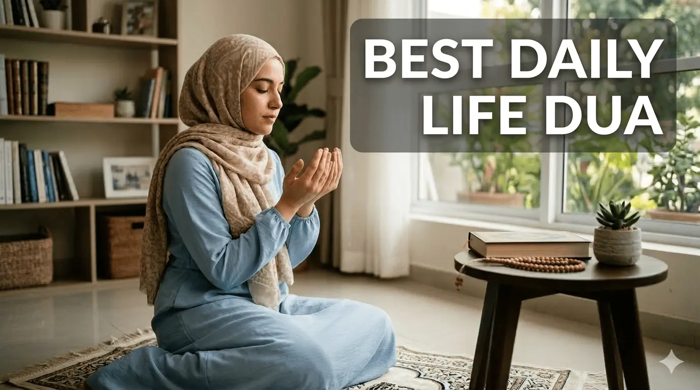 Best Duas for Daily Life: Powerful Islamic Prayers for Every Muslim